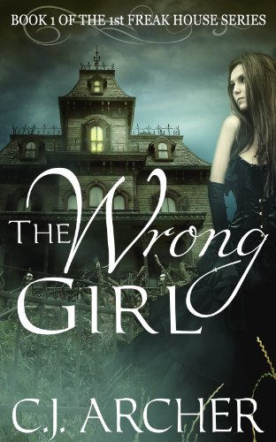 The Wrong Girl (The 1st Freak House Trilogy) by [Archer, C.J.]