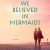 Barbara O’Neal – When We Believed in Mermaids Audiobook