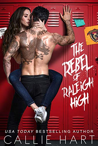The Rebel of Raleigh High (Raleigh Rebels Series Book 1) by Callie Hart
