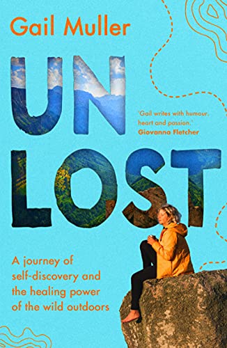 Unlost: A journey of self-discovery and the healing power of the wild outdoors by [Gail Muller] Audio Book Download