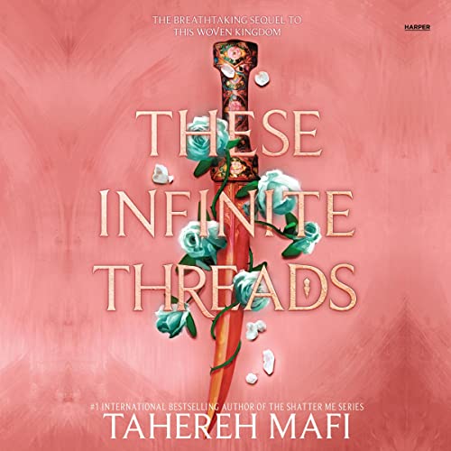 These Infinite Threads Audiobook By Tahereh Mafi 