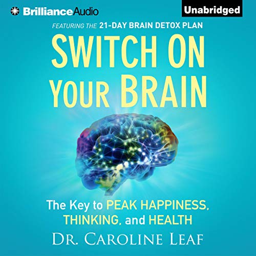 Switch on Your Brain Audiobook By Dr. Caroline Leaf Audiobook Download